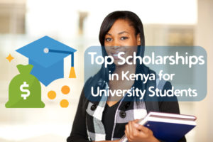 top Scholarship Programs in Kenya